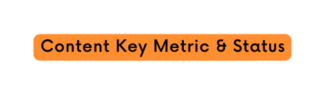 Content Key Metric Status
