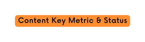 Content Key Metric Status