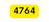 4764