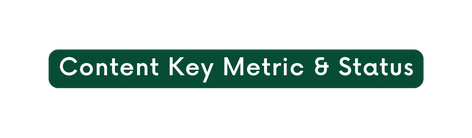 Content Key Metric Status