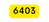 6403