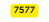 7577