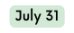 July 31