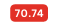 70 74