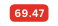 69 47