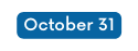 October 31