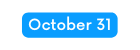 October 31